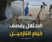 استهداف الخيام على شواطئ البحر في المنطقة الوسطى بغزة